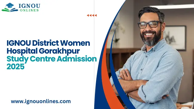 IGNOU District Women Hospital Gorakhpur Study Centre Admission 2025